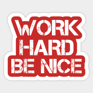 For Dad! Work Harder Be Nice Sticker